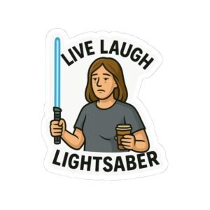Live Laugh Lightsaber