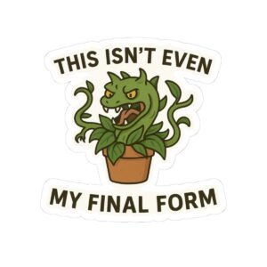 Not My Final Form