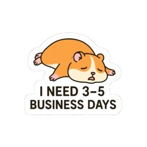I Need 3–5 Business Days
