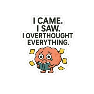 I Came. I Saw. I Overthought Everything