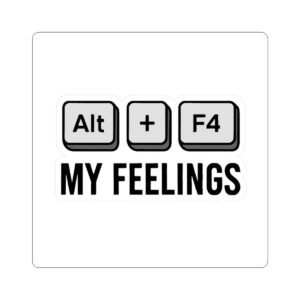 Alt + F4 My Feelings