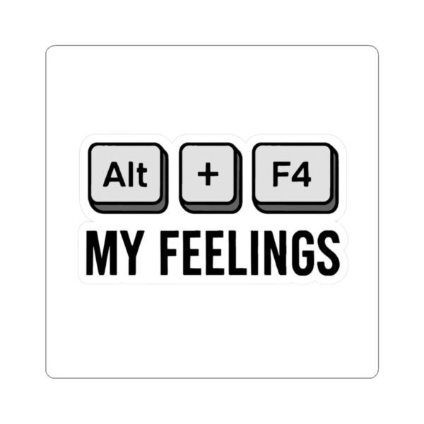 Alt + F4 My Feelings