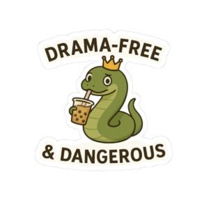 Drama-Free & Dangerous
