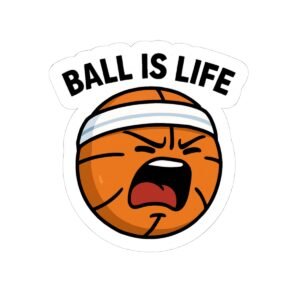 Ball Is Life