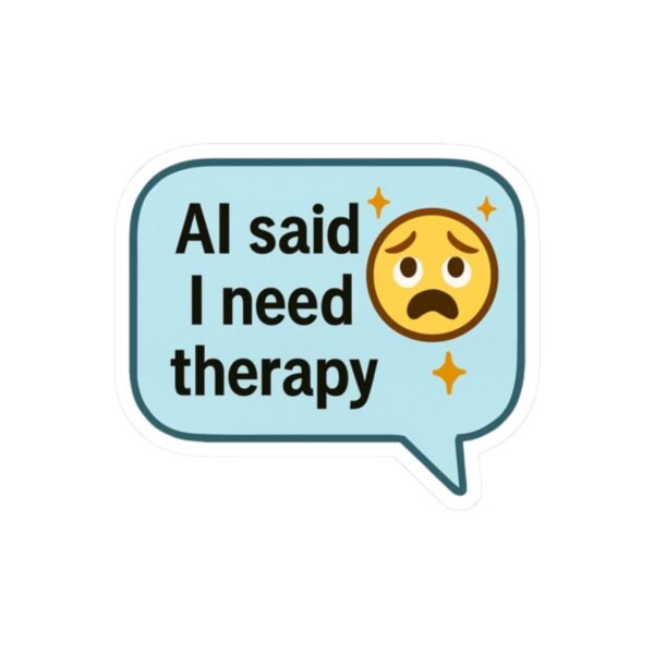 AI Said I Need Therapy - Image 4