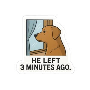 He Left 3 Minutes Ago