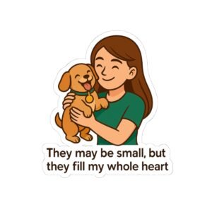 They Fill My Heart - Dog
