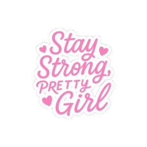 Stay Strong Pretty Girl