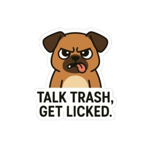 Talk Trash, Get Licked