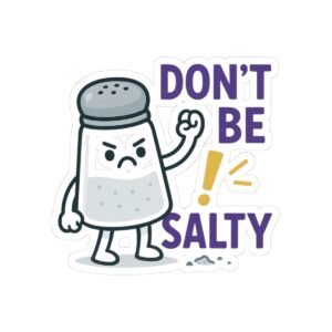 Dont Be Salty Sticker