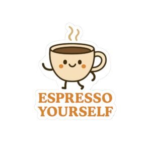 Espresso Yourself Sticker
