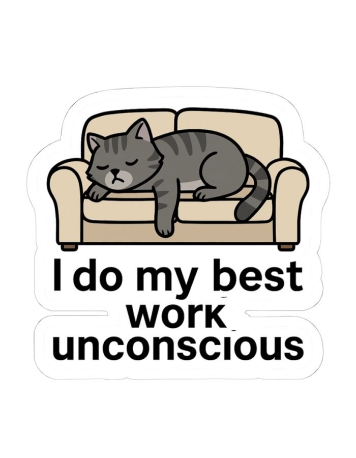 I Do My Best Work Unconscious