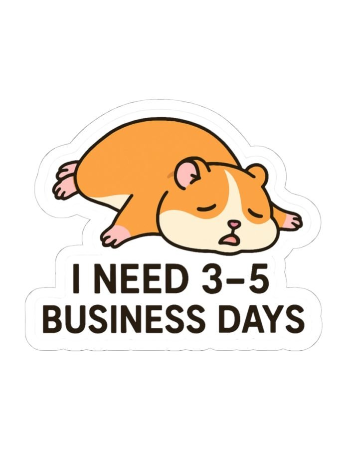 I Need 3–5 Business Days