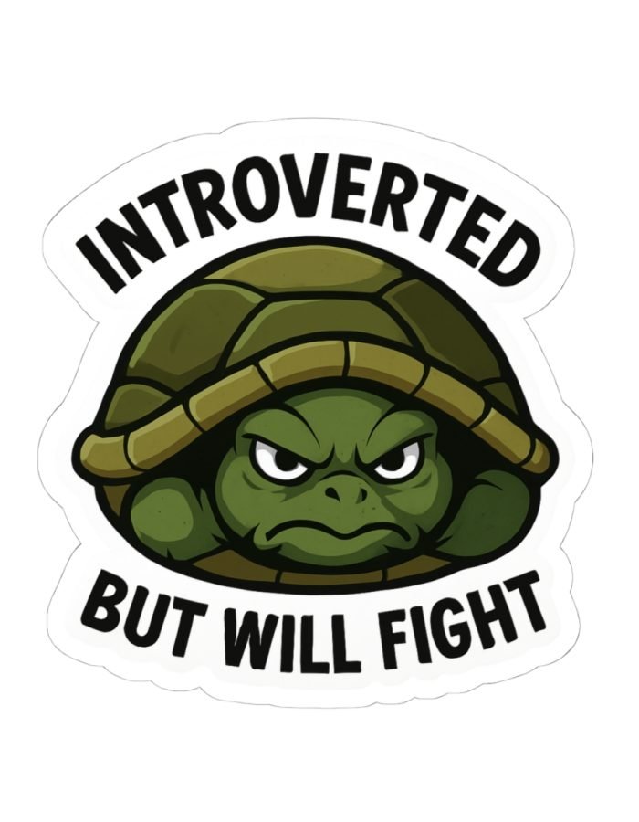 Introverted But Will Fight