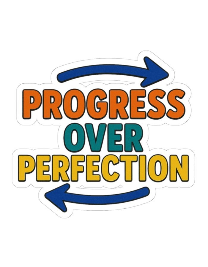 Progress over Perfection