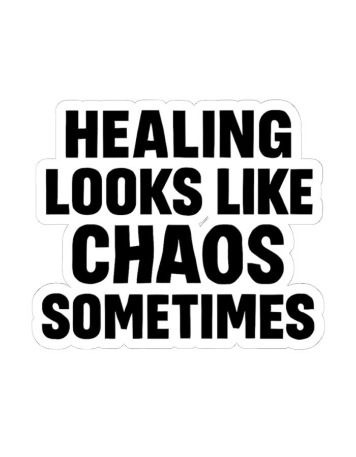 Healing Looks Like Chaos