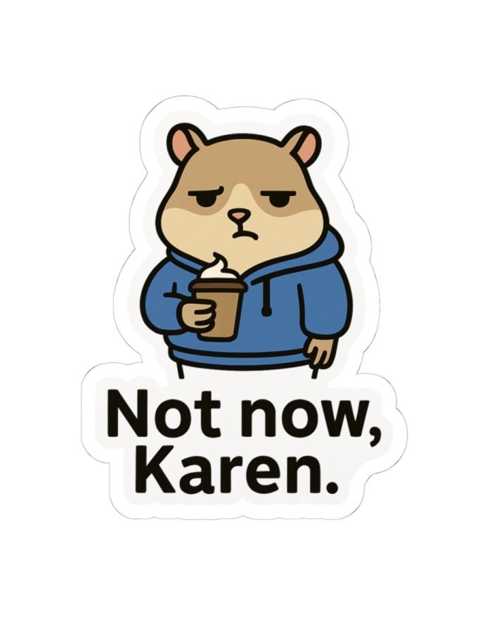 Not Now, Karen