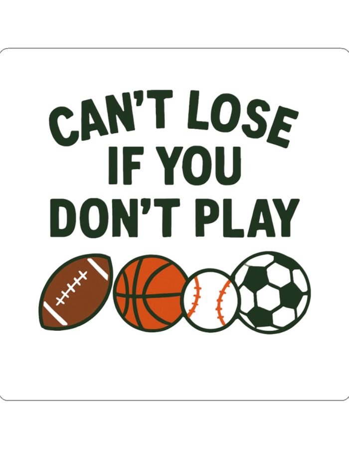 Can’t Lose If You Don’t Play